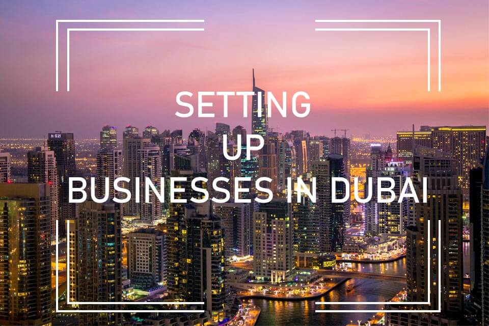 Setting up Businesses in Dubai